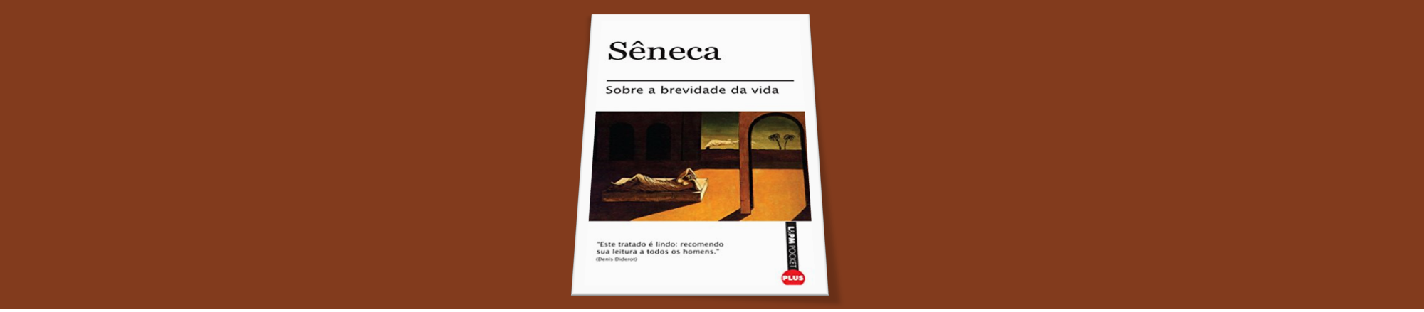 Ensinamentos do livro Sobre a brevidade da vida de Sêneca