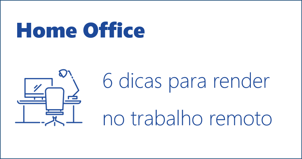 Guia do Home Office: 6 dicas para manter a produtividade no trabalho remoto